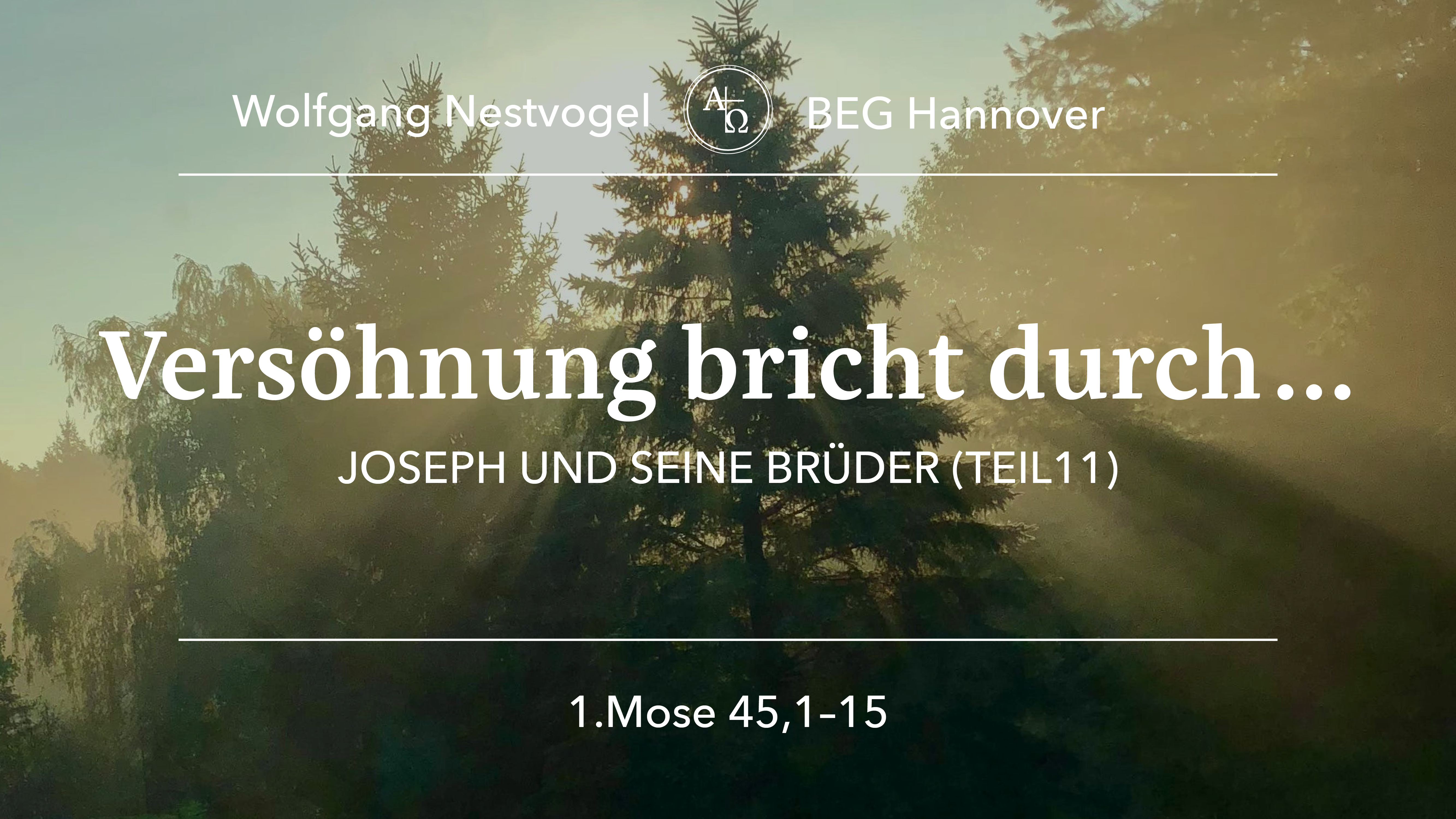 Predigt vom 11.02.2024_1. Mose 45, 1 - 15